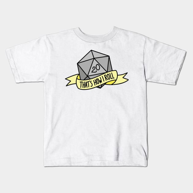 That's How I Roll D20 Kids T-Shirt by Kimberly Sterling